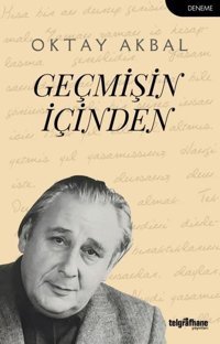 Geçmişin İçinden Oktay Akbal Telgrafhane Yayınları