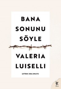 Bana Sonunu Söyle Valeria Luiselli Siren Yayınları