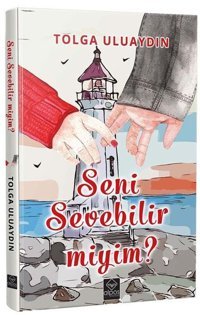 Seni Sevebilir Miyim? M. Tolga Uluaydın Alpos Yayınları