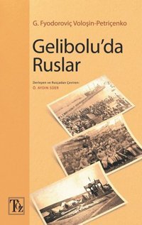 Gelibolu'da Ruslar G. Fyodoroviç Voloşin Petriçenko Töz Yayınları