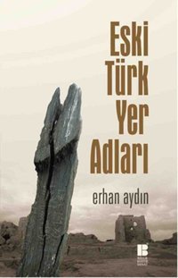 Eski Türk Yer Adları Erhan Aydın Bilge Kültür Sanat