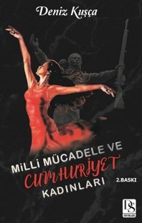 Milli Mücadele ve Cumhuriyet Kadınları Deniz Kuşça DS Yayınları