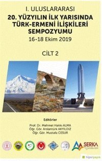 1. Uluslararası 20. Yüzyılın İlk Yarısında Türk-Ermeni İlişkileri Sempozyumu 16-18 Ekim 2019 - Cilt Kolektif Hiperlink