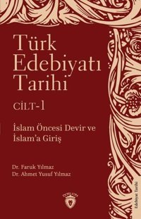 Türk Edebiyatı Tarihi Cilt 1 - İslam Öncesi Devir ve İslam'a Giriş Ahmet Yusuf Yılmaz Dorlion Yayınevi