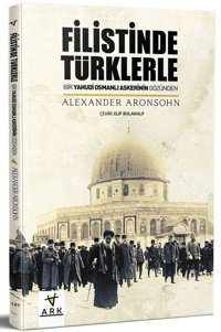 Filistinde Türklerle Alexander Aronsohn Ark Kitapları