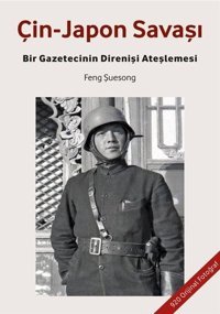 Çin - Japon Savaşı: Bir Gazetecinin Direnişi Ateşlemesi Feng Şuesong Canut Yayınevi