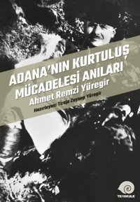 Adana'nın Kurtuluş Mücadelesi Anıları - Ahmet Remzi Yüregir Kolektif Ters Kule Yayınları