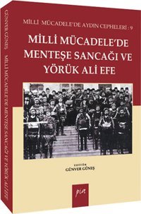 Milli Mücadelede Menteşe Sancağı ve Yörük Ali Efe Günver Güneş Pia