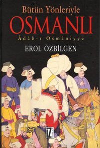 Bütün Yönleriyle Osmanlı Erol Özbilgen İz Yayıncılık