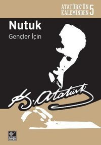 Nutuk Gençler İçin Mustafa Kemal Atatürk Kaynak Yayınları