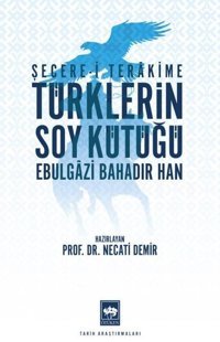 Türklerin Soy Kütüğü - Şecere-i Terakkime Ebülgazi Bahadır Han Ötüken Neşriyat