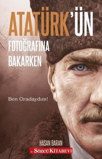 Atatürk'ün Fotoğrafına Bakarken Hasan Baran Sözcü Kitabevi