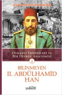 Bilinmeyen 2. Abdülhamid Han - 2 Levon Panos Dabağyan Yedirenk