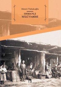 Osmanlı Mali Tarihi Prof. Dr. Ahmet Tabakoğlu Dergah Yayınları