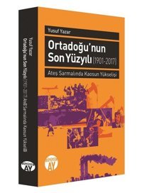 Ortadoğu'nun Son Yüzyılı 1901-2017 Yusuf Yazar Büyüyenay Yayınları