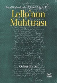 Babıali Nezdinde Üçüncü İngiliz Elçisi Lello'nun Muhtırası Orhan Burian Çolpan