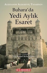 Buhara'da Yedi Aylık Esaret Aleksandr Alekseeviç Tatarinov Bilgeoğuz Yayınları