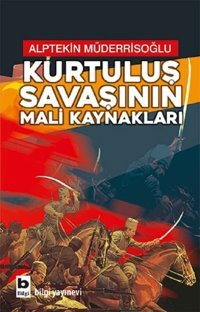 Kurtuluş Savaşının Mali Kaynakları Alptekin Müderrisoğlu Bilgi Yayınevi