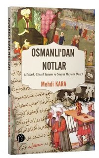 Osmanlı'dan Notlar: Hukuk-Cinsel Yaşam ve Sosyal Hayata Dair Mehdi Kara Herdem Kitap