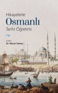 Hikayelerle Osmanlı Tarihi Öğretimi Kolektif Çizgi Kitabevi