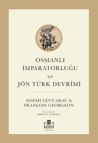 Osmanlı İmparatorluğu ve Jön Türk Devrimi François Georgeon Timaş Akademi