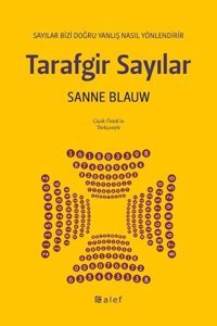 Tarafgir Sayılar: Sayılar Bizi Doğru Yanlış Nasıl Yönlendirir Sanne Blauw Alef