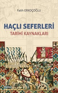 Haçlı Seferleri Tarihi Kaynakları Fatih Erkoçoğlu Çizgi Kitabevi