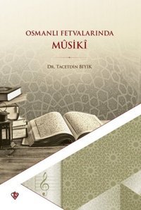 Osmanlı Fetvalarında Musiki Taceddin Bıyık Türkiye Diyanet Vakfı Yayınları