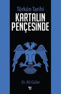 Türkün Tarihi - Kartalın Pençesinde Ali Güler Halk Kitabevi