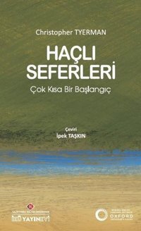 Haçlı Seferleri: Çok Kısa Bir Başlangıç Christopher Tyerman İstanbul Kültür Üniversitesi