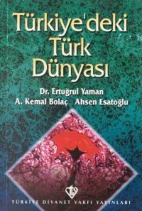 Türkiye'deki Türk Dünyası A. Kemal Bolaç Türkiye Diyanet Vakfı Yayınları