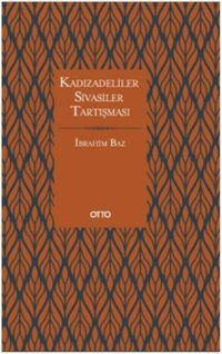 Kadızadeliler Sivasiler Tartışması İbrahim Baz Otto