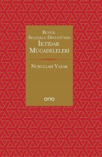 Büyük Selçuklu Devleti'nde İktidar Mücadeleleri Nurullah Yazar Otto