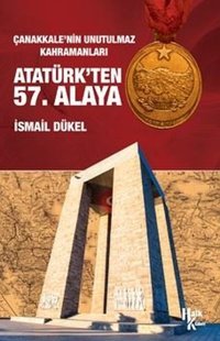 Çanakkale'nin Unutulmaz Kahramanları Atatürk'ten 57. Alaya İsmail Dükel Halk Kitabevi