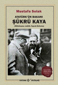 Atatürk'ün Bakanı Şükrü Kaya Mustafa Solak Kaynak Yayınları