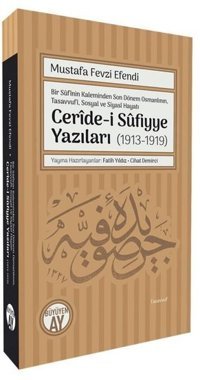 Bir Sufinin Kaleminden Son Dönem Osmanlının Tasavvufi Sosyal ve Siyasi Hayatı Ceride-i Sufiyye Yaz Mustafa Fevzi Efendi Büyüyenay Yayınları