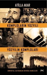 Komploların Yüzyılı - Yüzyılın Komploları Atilla Akar Profil Kitap