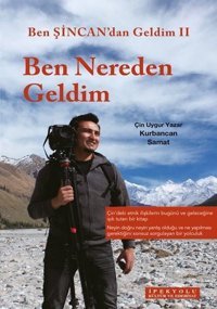 Ben Nereden Geldim - Ben Şincandan Geldim 2 Kurbancan Samat İpekyolu Kültür ve Edebiyat