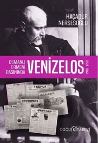 Osmanlı Ermeni Basınında Venizelos 1910 - 1920 Haçadur Nersesoğlu Doğu Kitabevi