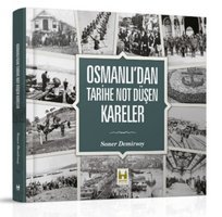 Osmanlı'dan Tarihe Not Düşen Kareler Soner Demirsoy Çamlıca Basım Yayın