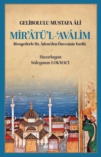 Mir'atü'l-Avalim: Rivayetlerle Hz. Ademden Öncekinin Tarihi Gelibolulu Mustafa Ali Akıl Fikir Yayınları