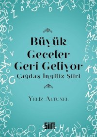 Büyük Geceler Geri Geliyor-Çağdaş İngiliz Şiiri Yeliz Altunel Şiirden Yayınları