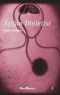 Aşığın Dinletisi Nilüfer Çelikten Kitap Müptelası Yayınları