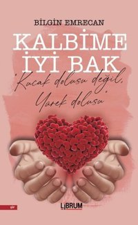 Kalbime İyi Bak Bilgin Emrecan Librum Kitap