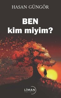 Ben Kim miyim? Hasan Güngör Liman Yayınevi