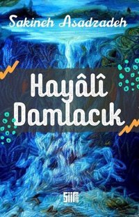 Hayali Damlacık Sakineh Asadzadeh Şiirden Yayınları