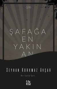 Şafağa En Yakın An Seyhan Avşar Korkmaz 40 Kitap