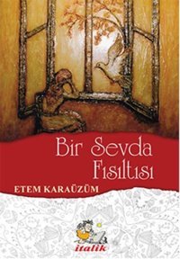 Bir Sevda Fısıltısı Etem Karaüzüm İtalik Yayınları