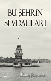 Bu Şehrin Sevdalıları Hikmet Güzelkokar Tunç Yayıncılık