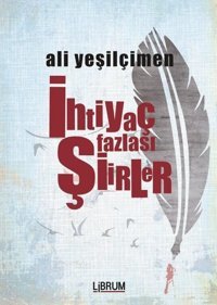 İhtiyaç Fazlası Şiirler Ali Yeşilçimen Librum Kitap